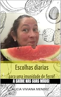 Livro Escolhas diarias para uma imunidade de ferro: A saúde nas suas mãos!