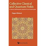 Collective Classical and Quantum Fields: In Plasmas, Superconductors, Superfluid 3He, and Liquid Crystals