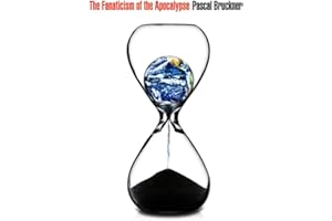 The Fanaticism of the Apocalypse: Save the Earth, Punish Human Beings