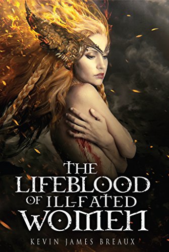The Lifeblood of Ill-fated Women (The Blood, Sun, and Moon. Book 1) by [Breaux, Kevin James]
