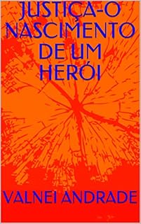Livro JUSTIÇA-O NASCIMENTO DE UM HERÓI