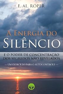 Livro A Energia do Silêncio : e o Poder de Concentração dos Segredos não Revelados