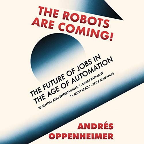 [D.O.W.N.L.O.A.D] The Robots Are Coming!: The Future of Jobs in the Age of Automation [P.D.F]