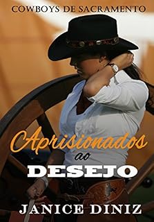 Livro Aprisionados ao Desejo (Cowboys de Sacramento Livro 1)