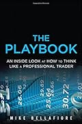 The PlayBook: An Inside Look at How to Think Like a Professional Trader-Wow! eBook