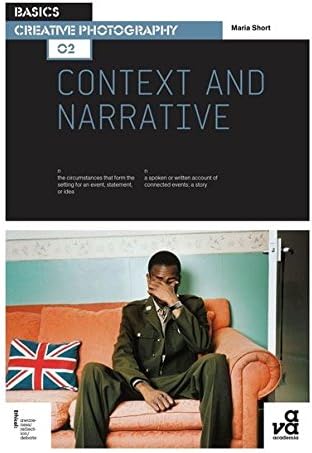 Basics Creative Photography 02: Context and Narrative Paperback – 18 July 2011