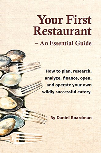 [READ] Your First Restaurant - An Essential Guide: How to plan, research, analyze, finance, open, and opera E.P.U.B