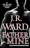 Father Mine: Zsadist and Bella's Story: A Black Dagger Brotherhood Novella by J.R. Ward
