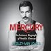 Mercury: An Intimate Biography of Freddie Mercury by 