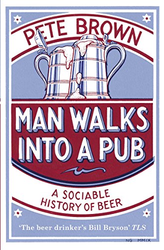 Man Walks into a Pub: A Sociable History of Beer