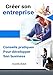 Créer son entreprise : Conseils pratiques pour développer son business (French Edition) by Camille Hulot