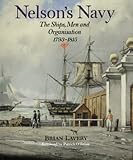 Nelson's Navy: The Ships, Men and Organization, 1793-1815 by