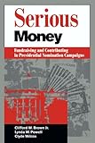 Serious Money: Fundraising and Contributing in Presidential Nomination Campaigns