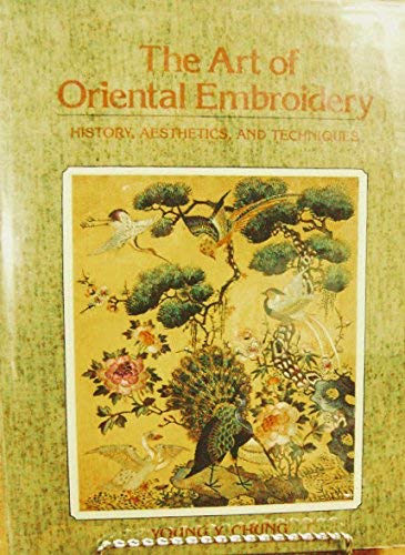 The Art of Oriental Embroidery: History, Aesthetics, and Techniques by Young Yang Chung