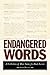 Endangered Words: A Collection of Rare Gems for Word Lovers