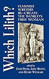 Which Lilith?: Feminist Writers Re-Create the World's First Woman by Enid Dame