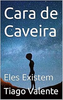 Livro Cara de Caveira: Eles Existem (Contos de Loucura Livro 10)
