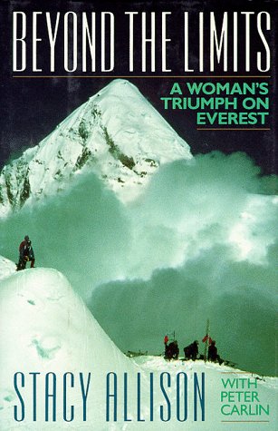 Beyond the Limits: A Woman's Triumph on Everest by Stacy Allison, Peter Carlin