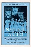 Natural Allies: WOMEN'S ASSOCIATIONS IN AMERICAN HISTORY (Women in American History)