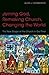 Joining God, Remaking Church, Changing the World: The New Shape of the Church in Our Time