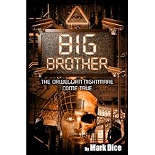 Big Brother: The Orwellian Nightmare Come True