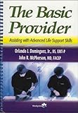Basic Provider : Assisting for Advanced Life Support Skills, Dominguez, Orlando J., Jr. and McPherson, John R., 0323022316