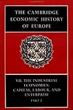 The Cambridge Economic History of Europe from the Decline of the Roman Empire Vol. 7, Pt. 2 : The Industrial Economies: Capital, Labour and Enterprise, the United States, Japan and Russia, , 0521288010