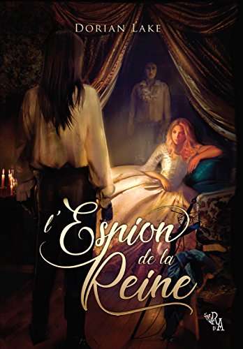 L'Espion de la Reine | Roman historique et érotique | LGBT (French Edition) by Dorian Lake