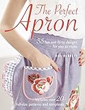 The Perfect Apron: 35 fun and flirty designs for you to make by 