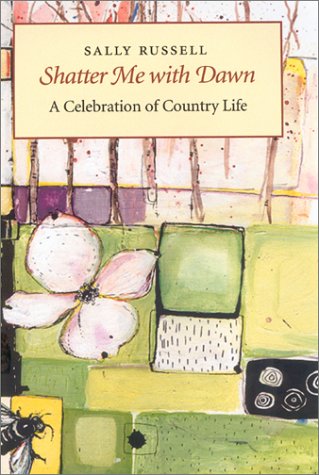 Shatter Me with Dawn: A Celebration of Country Life