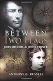 Between Two Flags: John Mitchel & Jenny Verner by 