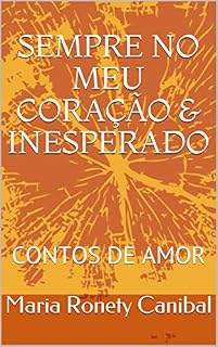 Livro SEMPRE NO MEU CORAÇÃO & INESPERADO: CONTOS DE AMOR