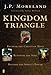 Kingdom Triangle: Recover the Christian Mind, Renovate the Soul, Restore the Spirit's Power
