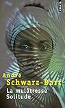 La mul�tresse Solitude par Schwarz-Bart