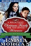 A Reluctant Christmas Family for the Gentle Horseman: Mail Order Bride Historical Romance (The Twelv by Emma Morgan