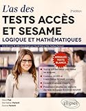 L'as des tests ACCES et SESAME : Logique et mathématiques : 5 annales ACCES et 5 tests blanc SESAME by 