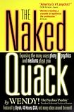 Image de The Naked Quack: Exposing the Many Ways Phony Psychics & Mediums Cheat You!