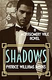MONTGOMERY VALE: Shadows by PATRICE WILLIAMS MARKS, Brian Schell