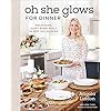 Oh She Glows for Dinner: Nourishing Plant-Based Meals to Keep You Glowing