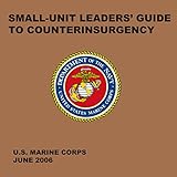 Small-Unit Leaders' Guide to Counterinsurgency: The Official U.S. Marine Corps Manual