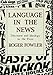 Language in the News: Discourse and Ideology in the Press