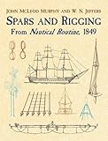 Spars and Rigging: From Nautical Routine, 1849 (Dover Maritime)