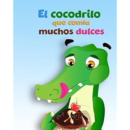 El cocodrilo que comía muchos dulces (ABC Canta Cuentos nº 3)