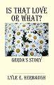 Is That Love or What?: Gerda's Story