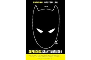 Supergods: What Masked Vigilantes, Miraculous Mutants, and a Sun God from Smallville Can Teach Us About Being Human