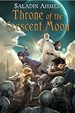 Throne of the Crescent Moon (Crescent Moon Kingdoms Book 1)