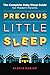 Precious Little Sleep: The Complete Baby Sleep Guide for Modern Parents
