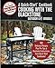 Cooking With the Blackstone Outdoor Gas Griddle, A Quick-Start Cookbook: 101 Delicious Recipes, plus by Matt Jason