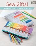 Sew Gifts!: 25 Handmade Gift Ideas from Top Designers by That Patchwork Place