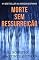 Livro Morte sem ressurreição